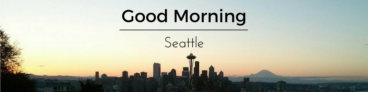 Good Morning, Seattle!